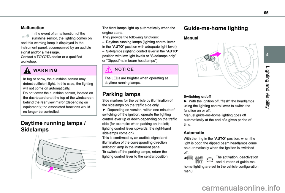 TOYOTA PROACE CITY VERSO 2019 Owners Manual 65
Lighting and visibility
4
Malfunction
In the event of a malfunction of the sunshine sensor, the lighting comes on and this warning lamp is displayed in the instrument panel, accompanied by an audib TOYOTA PROACE CITY VERSO 2019 Owners Manual 65
Lighting and visibility
4
Malfunction
In the event of a malfunction of the sunshine sensor, the lighting comes on and this warning lamp is displayed in the instrument panel, accompanied by an audib