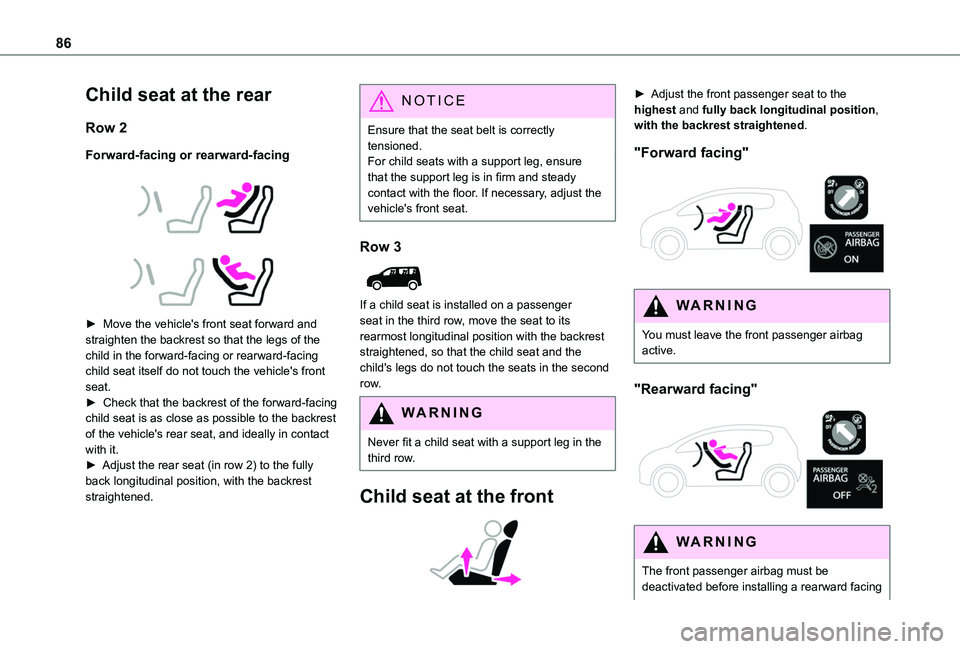 TOYOTA PROACE CITY VERSO 2019 Owners Manual 86
Child seat at the rear
Row 2
Forward-facing or rearward-facing
► Move the vehicle's front seat forward and straighten the backrest so that the legs of the child in the forward-facing o TOYOTA PROACE CITY VERSO 2019 Owners Manual 86
Child seat at the rear
Row 2
Forward-facing or rearward-facing
► Move the vehicle's front seat forward and straighten the backrest so that the legs of the child in the forward-facing o
