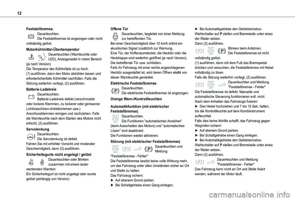 TOYOTA PROACE CITY VERSO 2019 Betriebsanleitungen (in German) 12
Feststellbremse.Dauerleuchten.Die Feststellbremse ist angezogen oder nicht vollständig gelöst.
Motorkühlmittel-Übertemperatur
90°CDauerleuchten (Warnleuchte oder LED), Anzeigenadel in rotem Be TOYOTA PROACE CITY VERSO 2019 Betriebsanleitungen (in German) 12
Feststellbremse.Dauerleuchten.Die Feststellbremse ist angezogen oder nicht vollständig gelöst.
Motorkühlmittel-Übertemperatur
90°CDauerleuchten (Warnleuchte oder LED), Anzeigenadel in rotem Be