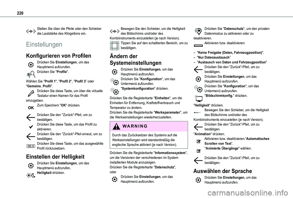 TOYOTA PROACE CITY VERSO 2019  Betriebsanleitungen (in German) 220
Stellen Sie über die Pfeile oder den Schieber die Lautstärke des Klingeltons ein.
Einstellungen
Konfigurieren von Profilen
Drücken Sie Einstellungen, um das Hauptmenü aufzurufen.Drücken Sie &