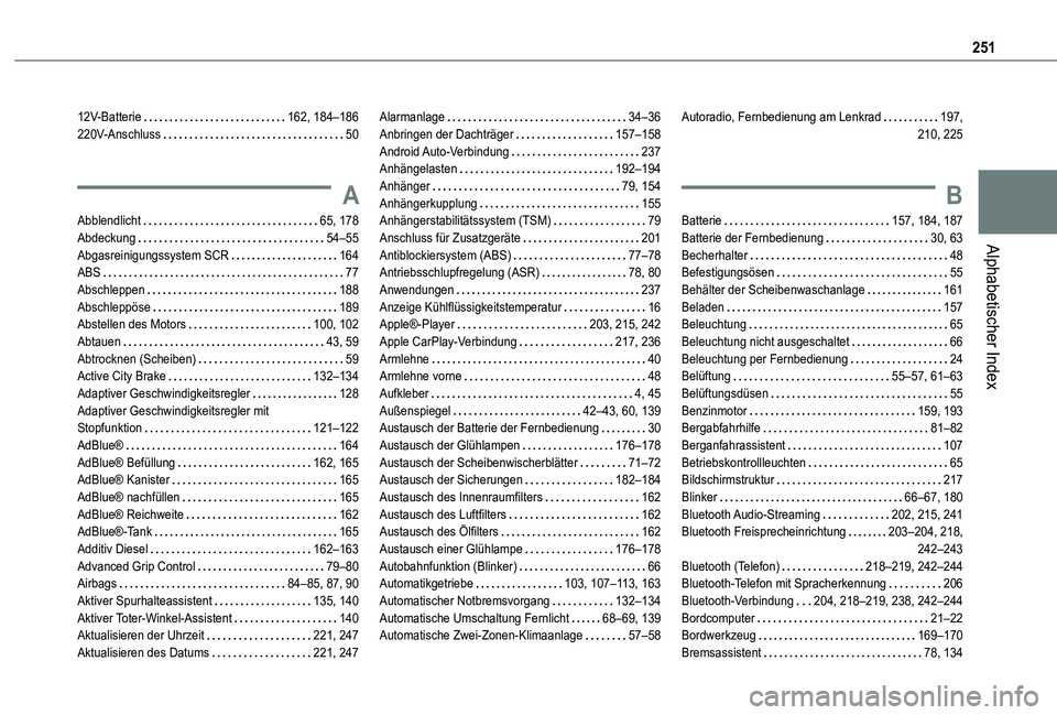 TOYOTA PROACE CITY VERSO 2019  Betriebsanleitungen (in German) 251
Alphabetischer Index
12V-Batterie   162, 184–186220V-Anschluss   50
A
Abblendlicht   65, 178Abdeckung   54–55Abgasreinigungssystem SCR   164ABS   77Abschleppen   188Abschleppöse   189Abstelle