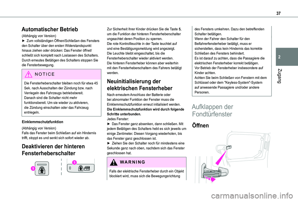 TOYOTA PROACE CITY VERSO 2019 Betriebsanleitungen (in German) 37
Zugang
2
Automatischer Betrieb
(Abhängig von Version)► Zum vollständigen Öffnen/Schließen des Fensters den Schalter über den ersten Widerstandspunkt hinaus ziehen oder drücken: Das Fenster TOYOTA PROACE CITY VERSO 2019 Betriebsanleitungen (in German) 37
Zugang
2
Automatischer Betrieb
(Abhängig von Version)► Zum vollständigen Öffnen/Schließen des Fensters den Schalter über den ersten Widerstandspunkt hinaus ziehen oder drücken: Das Fenster