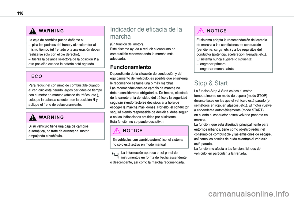 TOYOTA PROACE CITY VERSO 2019  Manual del propietario (in Spanish) 11 8
WARNI NG
La caja de cambios puede dañarse si:– pisa los pedales del freno y el acelerador al mismo tiempo (el frenado o la aceleración deben realizarse solo con el pie derecho),– fuerza la 