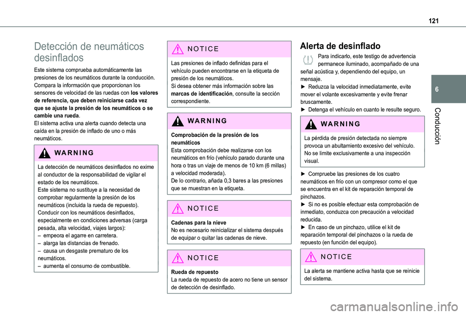 TOYOTA PROACE CITY VERSO 2019  Manual del propietario (in Spanish) 121
Conducción
6
Detección de neumáticos 
desinflados
Este sistema comprueba automáticamente las presiones de los neumáticos durante la conducción.Compara la información que proporcionan los se