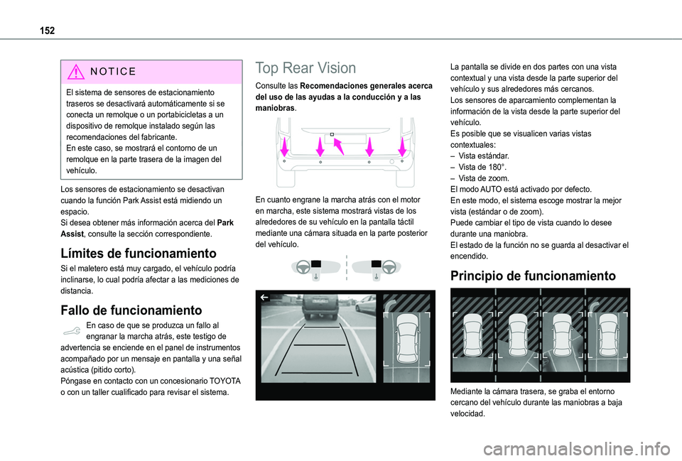 TOYOTA PROACE CITY VERSO 2019  Manual del propietario (in Spanish) 152
NOTIC E
El sistema de sensores de estacionamiento traseros se desactivará automáticamente si se conecta un remolque o un portabicicletas a un dispositivo de remolque instalado según las recomen