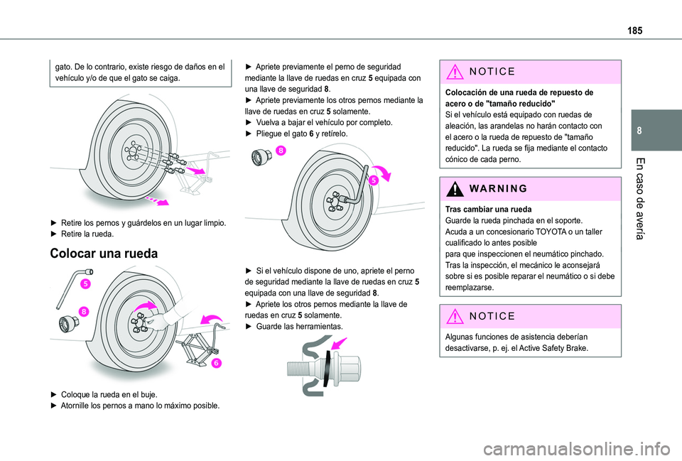 TOYOTA PROACE CITY VERSO 2019 Manual del propietario (in Spanish) 185
En caso de avería
8
gato. De lo contrario, existe riesgo de daños en el vehículo y/o de que el gato se caiga.
► Retire los pernos y guárdelos en un lugar limpio.► Retire la rueda.
Colo TOYOTA PROACE CITY VERSO 2019 Manual del propietario (in Spanish) 185
En caso de avería
8
gato. De lo contrario, existe riesgo de daños en el vehículo y/o de que el gato se caiga.
► Retire los pernos y guárdelos en un lugar limpio.► Retire la rueda.
Colo