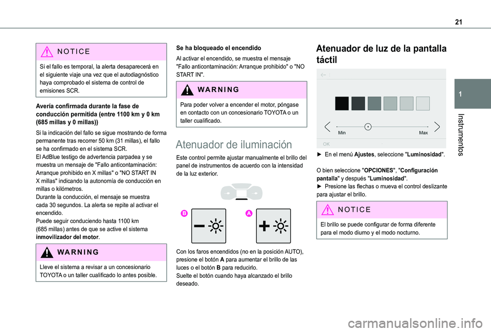 TOYOTA PROACE CITY VERSO 2019 Manual del propietario (in Spanish) 21
Instrumentos
1
NOTIC E
Si el fallo es temporal, la alerta desaparecerá en el siguiente viaje una vez que el autodiagnóstico haya comprobado el sistema de control de emisiones SCR.
Avería confirm TOYOTA PROACE CITY VERSO 2019 Manual del propietario (in Spanish) 21
Instrumentos
1
NOTIC E
Si el fallo es temporal, la alerta desaparecerá en el siguiente viaje una vez que el autodiagnóstico haya comprobado el sistema de control de emisiones SCR.
Avería confirm