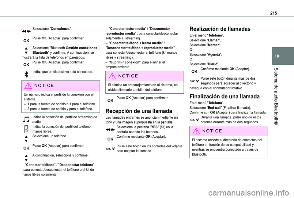 TOYOTA PROACE CITY VERSO 2019  Manual del propietario (in Spanish) 215
Sistema de audio Bluetooth®
10
Seleccione "Conexiones". 
Pulse OK (Aceptar) para confirmar. 
Seleccione "Bluetooth Gestión conexiones Bluetooth" y confirme. A continuación, se m