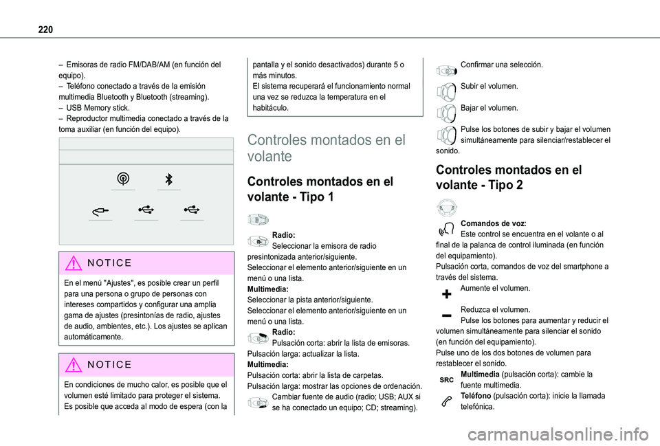 TOYOTA PROACE CITY VERSO 2019  Manual del propietario (in Spanish) 220
– Emisoras de radio FM/DAB/AM (en función del equipo).– Teléfono conectado a través de la emisión multimedia Bluetooth y Bluetooth (streaming).–  USB Memory stick.– Reproductor multime