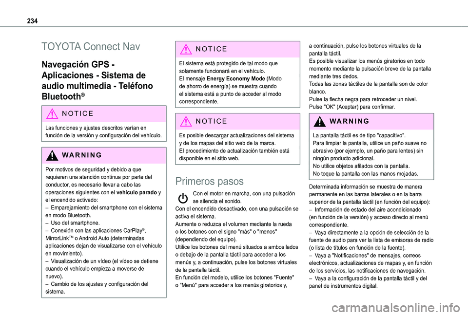 TOYOTA PROACE CITY VERSO 2019  Manual del propietario (in Spanish) 234
TOYOTA Connect Nav
Navegación GPS - 
Aplicaciones - Sistema de 
audio multimedia - Teléfono 
Bluetooth®
NOTIC E
Las funciones y ajustes descritos varían en función de la versión y configurac