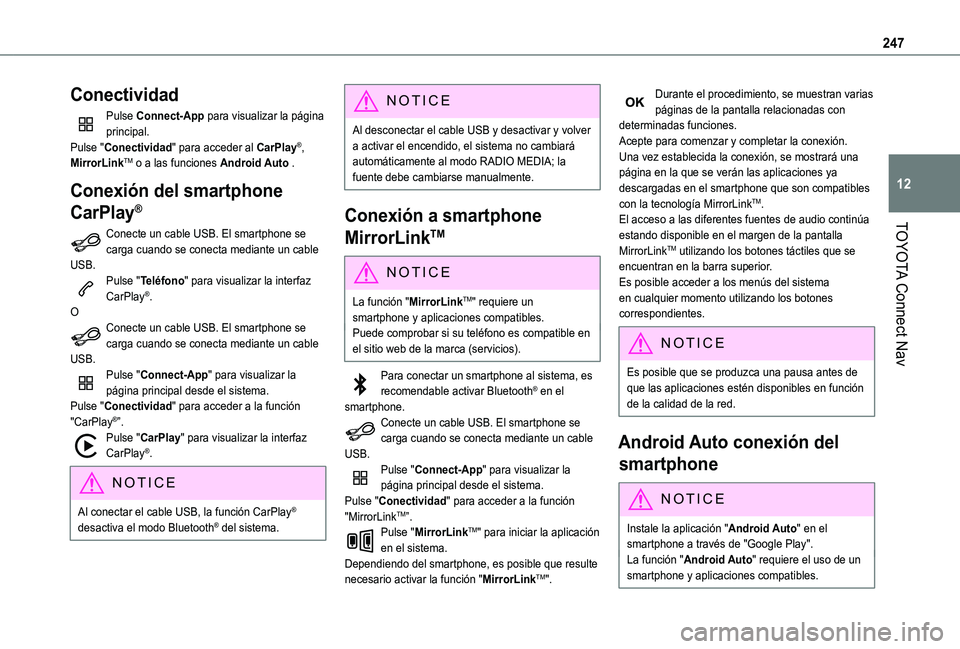TOYOTA PROACE CITY VERSO 2019  Manual del propietario (in Spanish) 247
TOYOTA Connect Nav
12
Conectividad
Pulse Connect-App para visualizar la página principal.Pulse "Conectividad" para acceder al CarPlay®, MirrorLinkTM o a las funciones Android Auto .
Cone