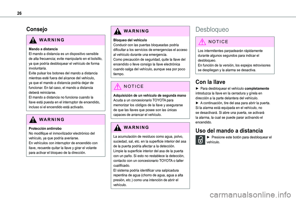 TOYOTA PROACE CITY VERSO 2019 Manual del propietario (in Spanish) 26
Consejo
WARNI NG
Mando a distanciaEl mando a distancia es un dispositivo sensible de alta frecuencia; evite manipularlo en el bolsillo, ya que podría desbloquear el vehículo de forma involuntaria TOYOTA PROACE CITY VERSO 2019 Manual del propietario (in Spanish) 26
Consejo
WARNI NG
Mando a distanciaEl mando a distancia es un dispositivo sensible de alta frecuencia; evite manipularlo en el bolsillo, ya que podría desbloquear el vehículo de forma involuntaria