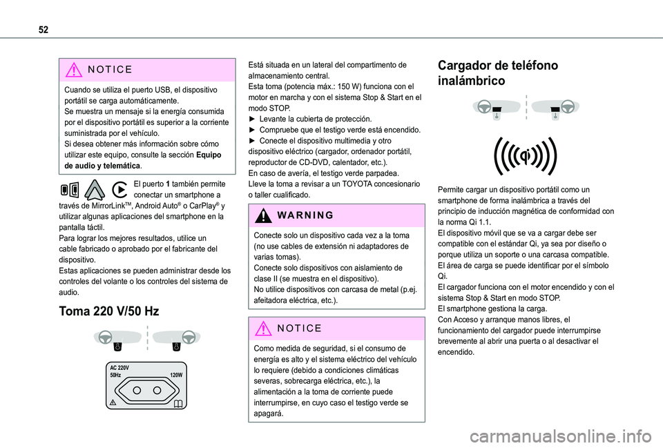 TOYOTA PROACE CITY VERSO 2019  Manual del propietario (in Spanish) 52
NOTIC E
Cuando se utiliza el puerto USB, el dispositivo portátil se carga automáticamente.Se muestra un mensaje si la energía consumida por el dispositivo portátil es superior a la corriente su