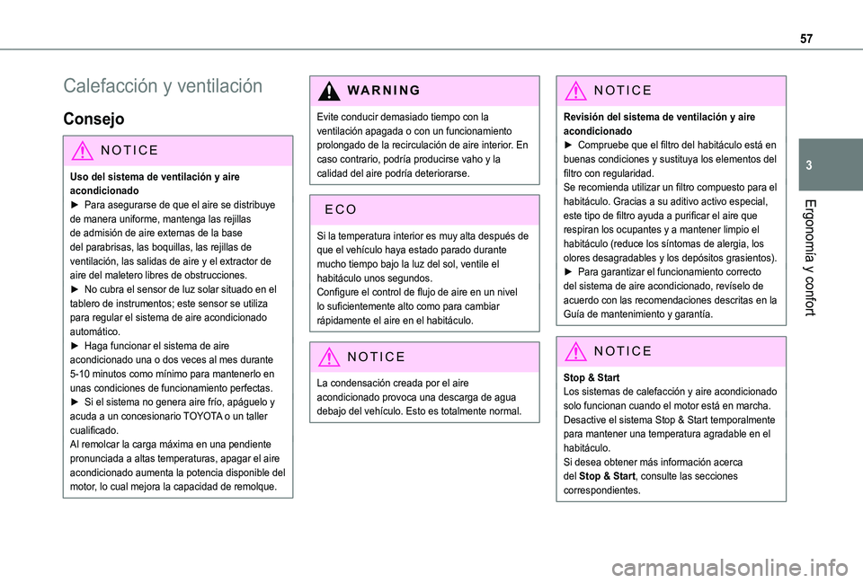 TOYOTA PROACE CITY VERSO 2019  Manual del propietario (in Spanish) 57
Ergonomía y confort
3
Calefacción y ventilación
Consejo
NOTIC E
Uso del sistema de ventilación y aire acondicionado► Para asegurarse de que el aire se distribuye 
de manera uniforme, mantenga