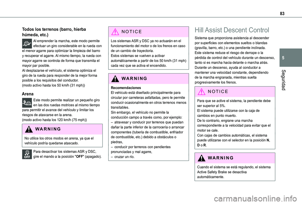 TOYOTA PROACE CITY VERSO 2019 Manual del propietario (in Spanish) 83
Seguridad
5
Todos los terrenos (barro, hierba
húmeda, etc.)
Al emprender la marcha, este modo permite efectuar un giro considerable en la rueda con el menor agarre para optimizar la limpieza del TOYOTA PROACE CITY VERSO 2019 Manual del propietario (in Spanish) 83
Seguridad
5
Todos los terrenos (barro, hierba
húmeda, etc.)
Al emprender la marcha, este modo permite efectuar un giro considerable en la rueda con el menor agarre para optimizar la limpieza del