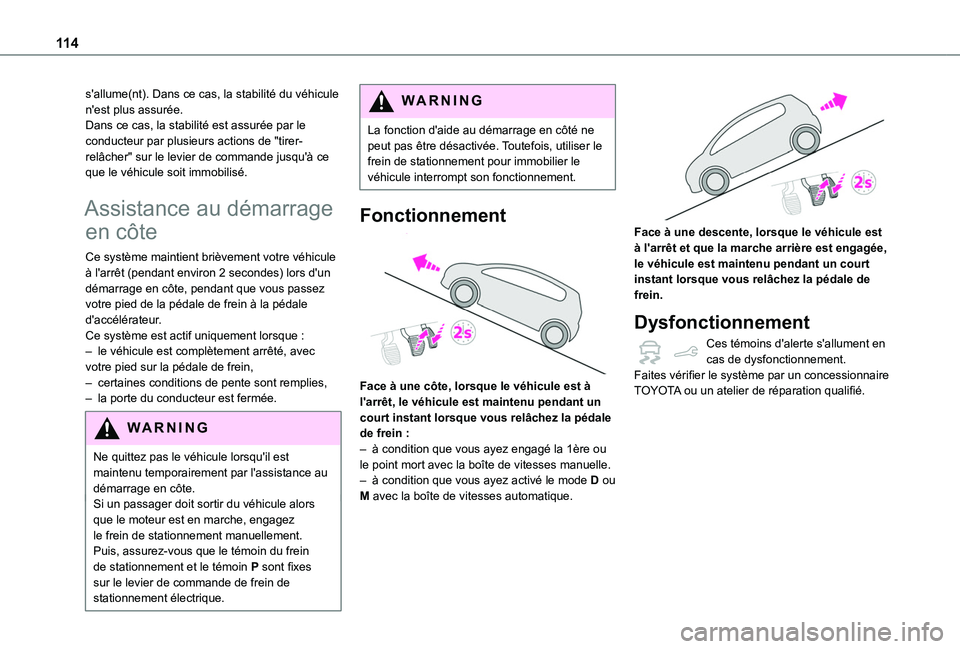 TOYOTA PROACE CITY VERSO 2019  Manuel du propriétaire (in French) 11 4
s'allume(nt). Dans ce cas, la stabilité du véhicule n'est plus assurée.Dans ce cas, la stabilité est assurée par le conducteur par plusieurs actions de "tirer-relâcher" sur 
