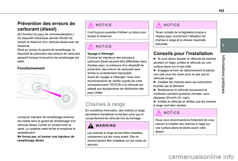 TOYOTA PROACE CITY VERSO 2019  Manuel du propriétaire (in French) 163
Informations pratiques
7
Prévention des erreurs de 
carburant (diesel)
(En fonction du pays de commercialisation.)Ce dispositif mécanique permet d'éviter de remplir le réservoir d'un v