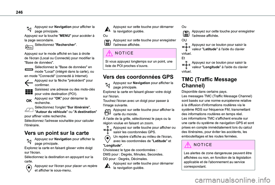 TOYOTA PROACE CITY VERSO 2019  Manuel du propriétaire (in French) 246
Appuyez sur Navigation pour afficher la page principale.Appuyez sur la touche "MENU" pour accéder à la page secondaire.Sélectionnez "Rechercher". 
Appuyez sur le mode affiché e