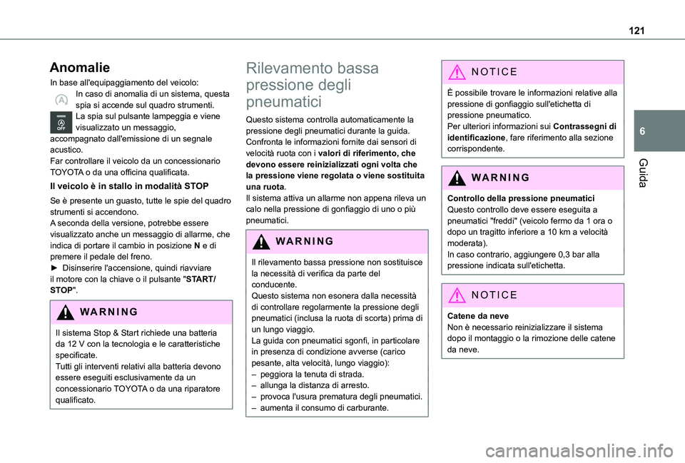 TOYOTA PROACE CITY VERSO 2019 Manuale duso (in Italian) 121
Guida
6
Anomalie
In base all'equipaggiamento del veicolo:In caso di anomalia di un sistema, questa spia si accende sul quadro strumenti.La spia sul pulsante lampeggia e viene visualizzato un m TOYOTA PROACE CITY VERSO 2019 Manuale duso (in Italian) 121
Guida
6
Anomalie
In base all'equipaggiamento del veicolo:In caso di anomalia di un sistema, questa spia si accende sul quadro strumenti.La spia sul pulsante lampeggia e viene visualizzato un m