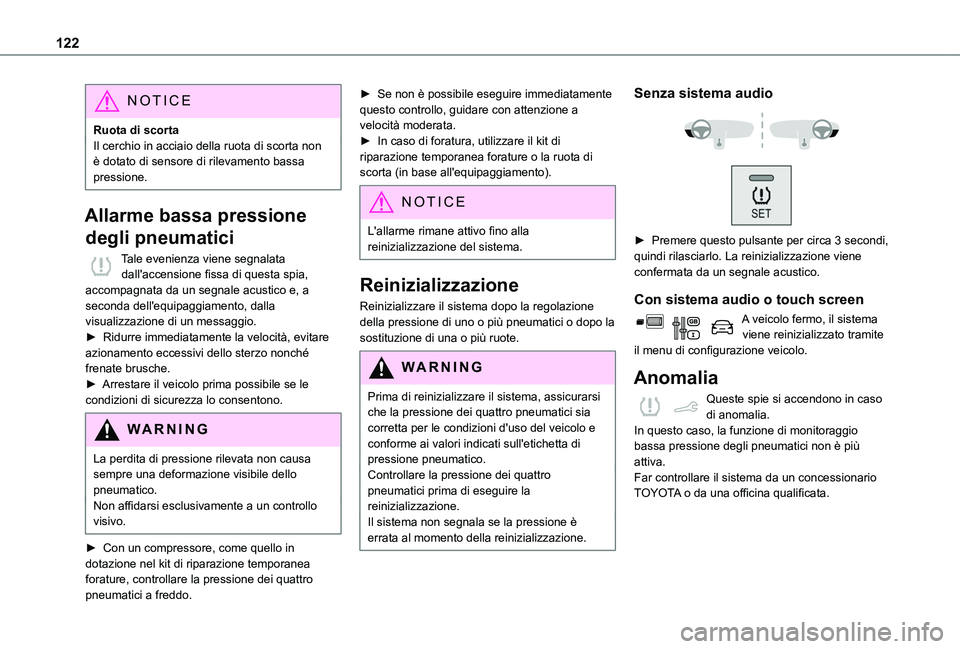 TOYOTA PROACE CITY VERSO 2019 Manuale duso (in Italian) 122
NOTIC E
Ruota di scortaIl cerchio in acciaio della ruota di scorta non è dotato di sensore di rilevamento bassa pressione.
Allarme bassa pressione
degli pneumatici
Tale evenienza viene segnalata TOYOTA PROACE CITY VERSO 2019 Manuale duso (in Italian) 122
NOTIC E
Ruota di scortaIl cerchio in acciaio della ruota di scorta non è dotato di sensore di rilevamento bassa pressione.
Allarme bassa pressione
degli pneumatici
Tale evenienza viene segnalata