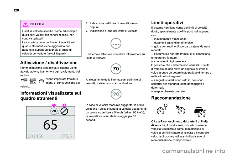 TOYOTA PROACE CITY VERSO 2019 Manuale duso (in Italian) 128
NOTIC E
I limiti di velocità specifici, come ad esempio quelli per i veicoli con carichi speciali, non sono visualizzati.La visualizzazione del limite di velocità sul quadro strumenti viene aggi TOYOTA PROACE CITY VERSO 2019 Manuale duso (in Italian) 128
NOTIC E
I limiti di velocità specifici, come ad esempio quelli per i veicoli con carichi speciali, non sono visualizzati.La visualizzazione del limite di velocità sul quadro strumenti viene aggi