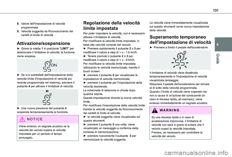 TOYOTA PROACE CITY VERSO 2019 Manuale duso (in Italian) 131
Guida
6
8.Valore dell'impostazione di velocità programmata
9.Velocità suggerita da Riconoscimento dei cartelli di limite di velocità
Attivazione/sospensione
► Girare la rotella 1 in posiz TOYOTA PROACE CITY VERSO 2019 Manuale duso (in Italian) 131
Guida
6
8.Valore dell'impostazione di velocità programmata
9.Velocità suggerita da Riconoscimento dei cartelli di limite di velocità
Attivazione/sospensione
► Girare la rotella 1 in posiz