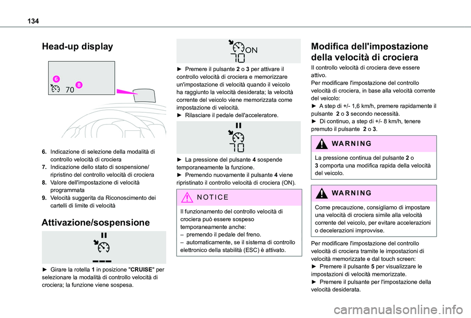 TOYOTA PROACE CITY VERSO 2019 Manuale duso (in Italian) 134
Head-up display
6.Indicazione di selezione della modalità di controllo velocità di crociera
7.Indicazione dello stato di sospensione/ripristino del controllo velocità di crociera
8.Valore de TOYOTA PROACE CITY VERSO 2019 Manuale duso (in Italian) 134
Head-up display
6.Indicazione di selezione della modalità di controllo velocità di crociera
7.Indicazione dello stato di sospensione/ripristino del controllo velocità di crociera
8.Valore de