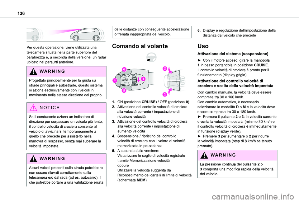 TOYOTA PROACE CITY VERSO 2019 Manuale duso (in Italian) 136
Per questa operazione, viene utilizzata una telecamera situata nella parte superiore del parabrezza e, a seconda della versione, un radar ubicato nel paraurti anteriore.
WARNI NG
Progettato prin TOYOTA PROACE CITY VERSO 2019 Manuale duso (in Italian) 136
Per questa operazione, viene utilizzata una telecamera situata nella parte superiore del parabrezza e, a seconda della versione, un radar ubicato nel paraurti anteriore.
WARNI NG
Progettato prin