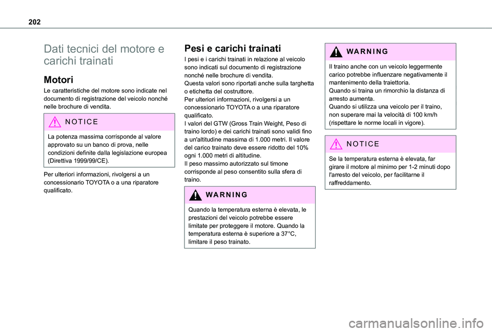 TOYOTA PROACE CITY VERSO 2019 Manuale duso (in Italian) 202
Dati tecnici del motore e
carichi trainati
Motori
Le caratteristiche del motore sono indicate nel documento di registrazione del veicolo nonché nelle brochure di vendita.
NOTIC E
La potenza mass TOYOTA PROACE CITY VERSO 2019 Manuale duso (in Italian) 202
Dati tecnici del motore e
carichi trainati
Motori
Le caratteristiche del motore sono indicate nel documento di registrazione del veicolo nonché nelle brochure di vendita.
NOTIC E
La potenza mass
