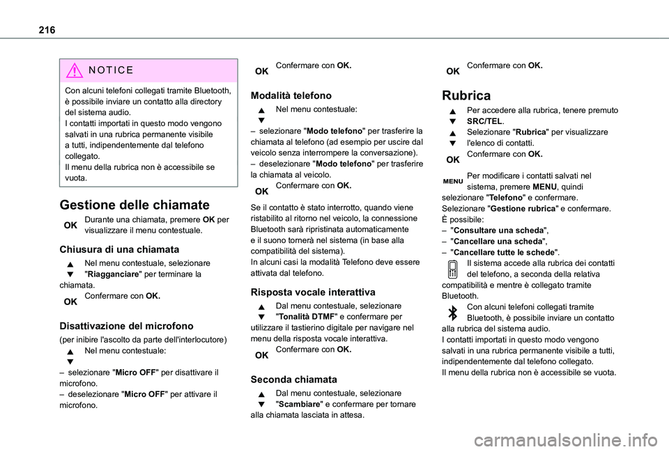 TOYOTA PROACE CITY VERSO 2019 Manuale duso (in Italian) 216
NOTIC E
Con alcuni telefoni collegati tramite Bluetooth, è possibile inviare un contatto alla directory del sistema audio.I contatti importati in questo modo vengono salvati in una rubrica perman TOYOTA PROACE CITY VERSO 2019 Manuale duso (in Italian) 216
NOTIC E
Con alcuni telefoni collegati tramite Bluetooth, è possibile inviare un contatto alla directory del sistema audio.I contatti importati in questo modo vengono salvati in una rubrica perman