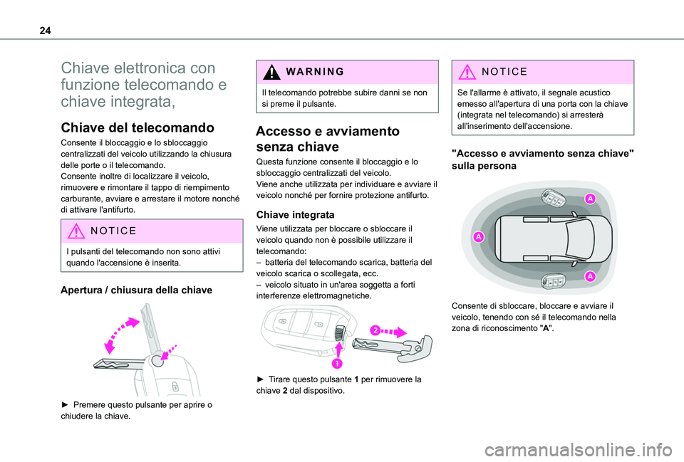 TOYOTA PROACE CITY VERSO 2019 Manuale duso (in Italian) 24
Chiave elettronica con
funzione telecomando e
chiave integrata,
Chiave del telecomando
Consente il bloccaggio e lo sbloccaggio centralizzati del veicolo utilizzando la chiusura delle porte o il t TOYOTA PROACE CITY VERSO 2019 Manuale duso (in Italian) 24
Chiave elettronica con
funzione telecomando e
chiave integrata,
Chiave del telecomando
Consente il bloccaggio e lo sbloccaggio centralizzati del veicolo utilizzando la chiusura delle porte o il t