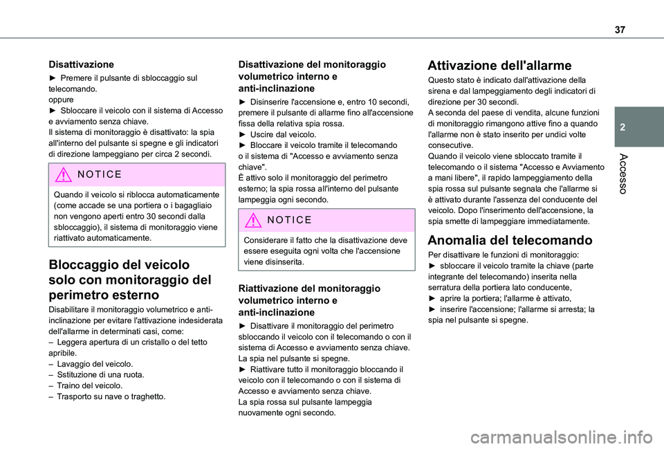 TOYOTA PROACE CITY VERSO 2019 Manuale duso (in Italian) 37
Accesso
2
Disattivazione
► Premere il pulsante di sbloccaggio sul telecomando.oppure► Sbloccare il veicolo con il sistema di Accesso e avviamento senza chiave.Il sistema di monitoraggio è disa TOYOTA PROACE CITY VERSO 2019 Manuale duso (in Italian) 37
Accesso
2
Disattivazione
► Premere il pulsante di sbloccaggio sul telecomando.oppure► Sbloccare il veicolo con il sistema di Accesso e avviamento senza chiave.Il sistema di monitoraggio è disa