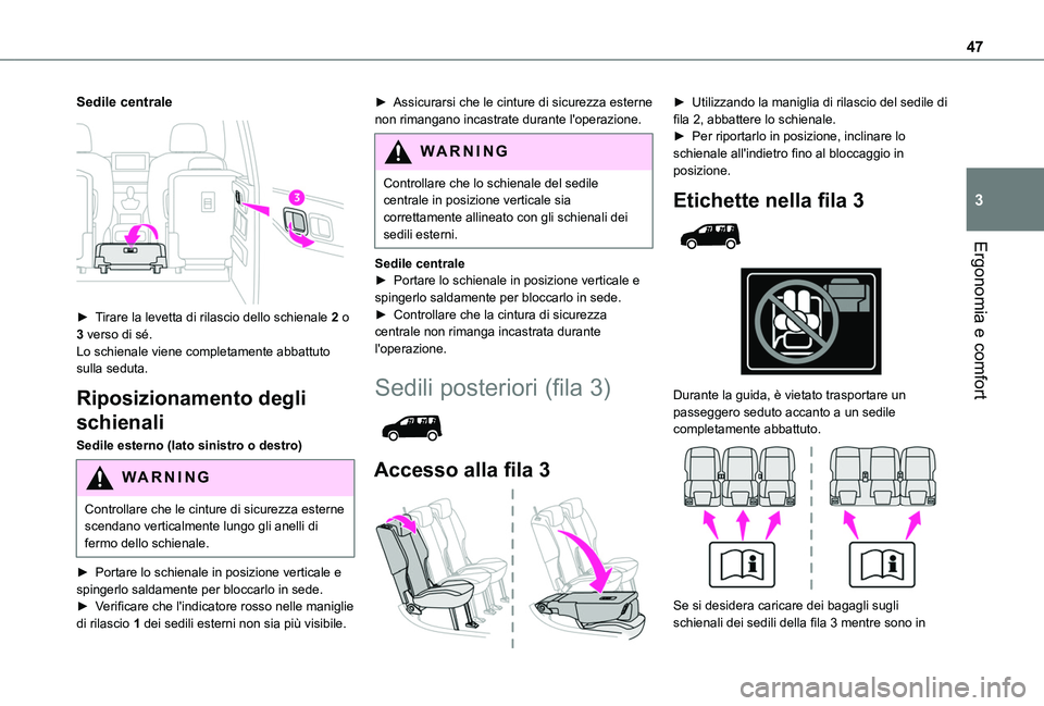 TOYOTA PROACE CITY VERSO 2019 Manuale duso (in Italian) 47
Ergonomia e comfort
3
Sedile centrale
► Tirare la levetta di rilascio dello schienale 2 o 3 verso di sé.Lo schienale viene completamente abbattuto sulla seduta.
Riposizionamento degli
schien TOYOTA PROACE CITY VERSO 2019 Manuale duso (in Italian) 47
Ergonomia e comfort
3
Sedile centrale
► Tirare la levetta di rilascio dello schienale 2 o 3 verso di sé.Lo schienale viene completamente abbattuto sulla seduta.
Riposizionamento degli
schien