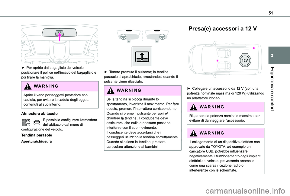 TOYOTA PROACE CITY VERSO 2019 Manuale duso (in Italian) 51
Ergonomia e comfort
3
► Per aprirlo dal bagagliaio del veicolo, posizionare il pollice nell'incavo del bagagliaio e poi tirare la maniglia.
WARNI NG
Aprire il vano portaoggetti posteriore c TOYOTA PROACE CITY VERSO 2019 Manuale duso (in Italian) 51
Ergonomia e comfort
3
► Per aprirlo dal bagagliaio del veicolo, posizionare il pollice nell'incavo del bagagliaio e poi tirare la maniglia.
WARNI NG
Aprire il vano portaoggetti posteriore c