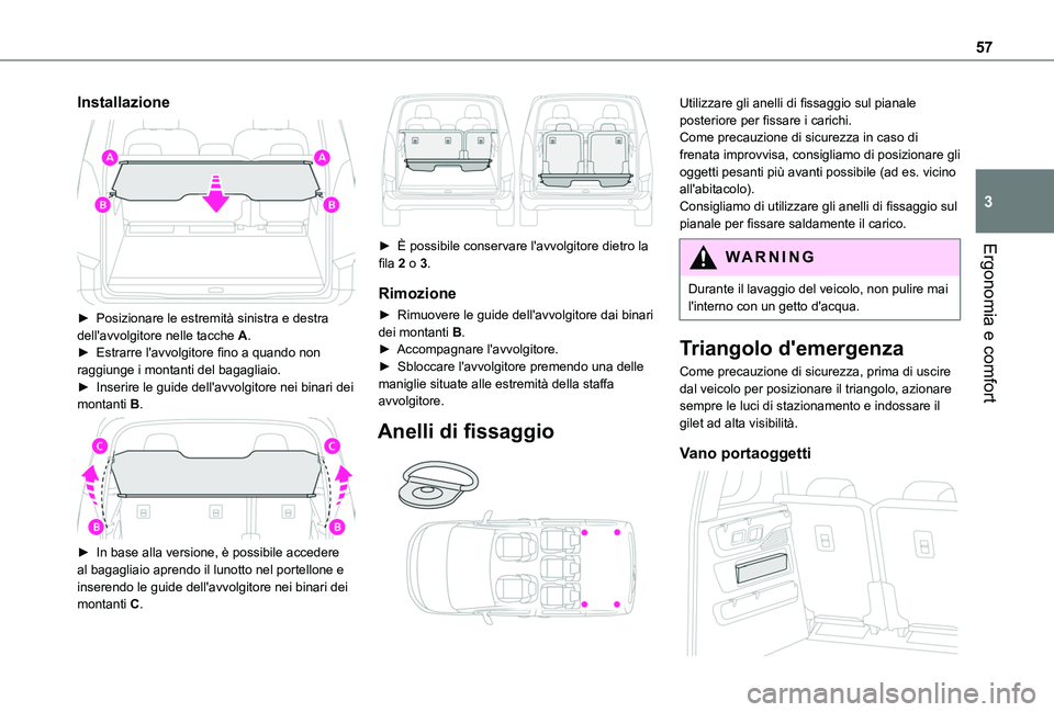 TOYOTA PROACE CITY VERSO 2019 Manuale duso (in Italian) 57
Ergonomia e comfort
3
Installazione
► Posizionare le estremità sinistra e destra dell'avvolgitore nelle tacche A.► Estrarre l'avvolgitore fino a quando non raggiunge i montanti del TOYOTA PROACE CITY VERSO 2019 Manuale duso (in Italian) 57
Ergonomia e comfort
3
Installazione
► Posizionare le estremità sinistra e destra dell'avvolgitore nelle tacche A.► Estrarre l'avvolgitore fino a quando non raggiunge i montanti del