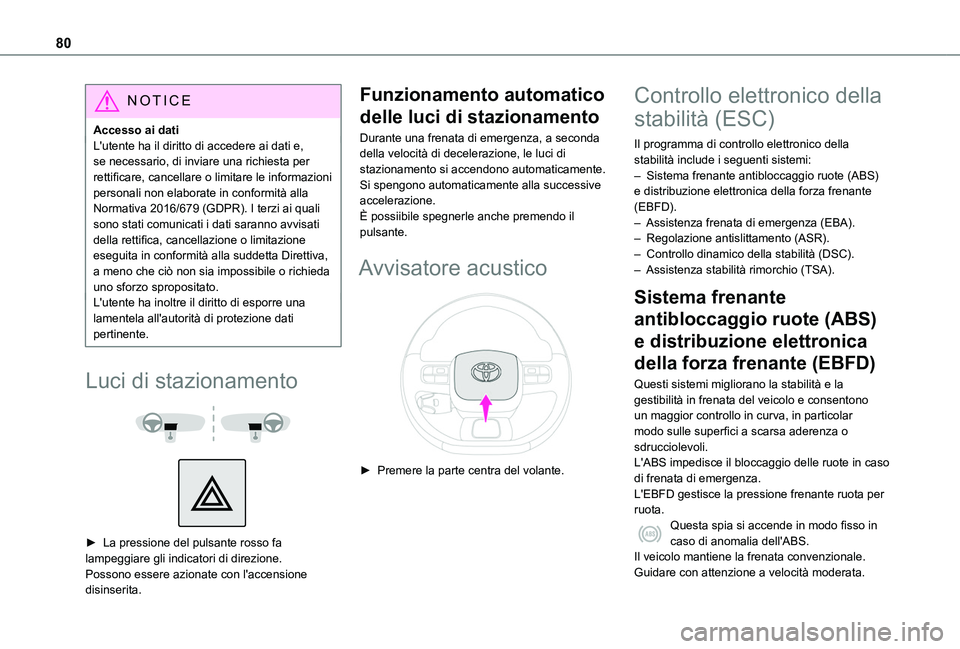 TOYOTA PROACE CITY VERSO 2019 Manuale duso (in Italian) 80
NOTIC E
Accesso ai datiL'utente ha il diritto di accedere ai dati e, se necessario, di inviare una richiesta per rettificare, cancellare o limitare le informazioni personali non elaborate in co TOYOTA PROACE CITY VERSO 2019 Manuale duso (in Italian) 80
NOTIC E
Accesso ai datiL'utente ha il diritto di accedere ai dati e, se necessario, di inviare una richiesta per rettificare, cancellare o limitare le informazioni personali non elaborate in co