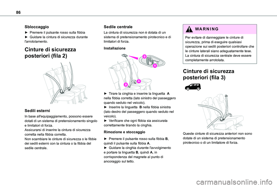 TOYOTA PROACE CITY VERSO 2019 Manuale duso (in Italian) 86
Sbloccaggio
► Premere il pulsante rosso sulla fibbia► Guidare la cintura di sicurezza durante l'arrotolamento.
Cinture di sicurezza
posteriori (fila 2)
Sedili esterni
In base all'eq TOYOTA PROACE CITY VERSO 2019 Manuale duso (in Italian) 86
Sbloccaggio
► Premere il pulsante rosso sulla fibbia► Guidare la cintura di sicurezza durante l'arrotolamento.
Cinture di sicurezza
posteriori (fila 2)
Sedili esterni
In base all'eq