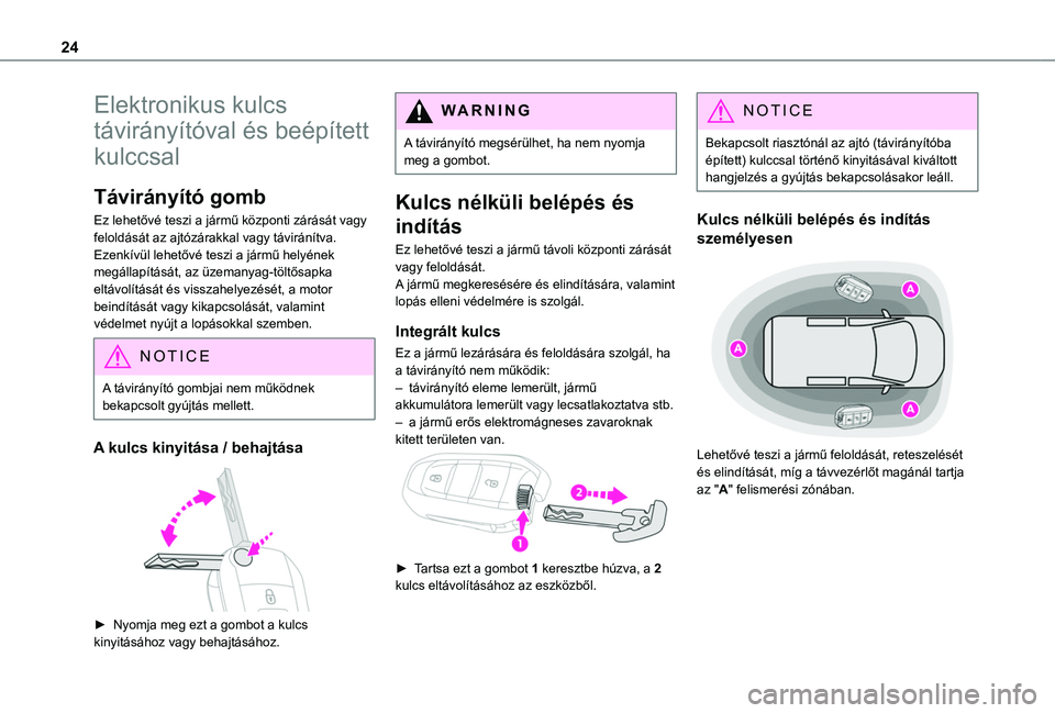TOYOTA PROACE CITY VERSO 2019 Kezelési útmutató (in Hungarian) 24
Elektronikus kulcs
távirányítóval és beépített
kulccsal
Távirányító gomb
Ez lehetővé teszi a jármű központi zárását vagy feloldását az ajtózárakkal vagy táviránítva.Ezen TOYOTA PROACE CITY VERSO 2019 Kezelési útmutató (in Hungarian) 24
Elektronikus kulcs
távirányítóval és beépített
kulccsal
Távirányító gomb
Ez lehetővé teszi a jármű központi zárását vagy feloldását az ajtózárakkal vagy táviránítva.Ezen