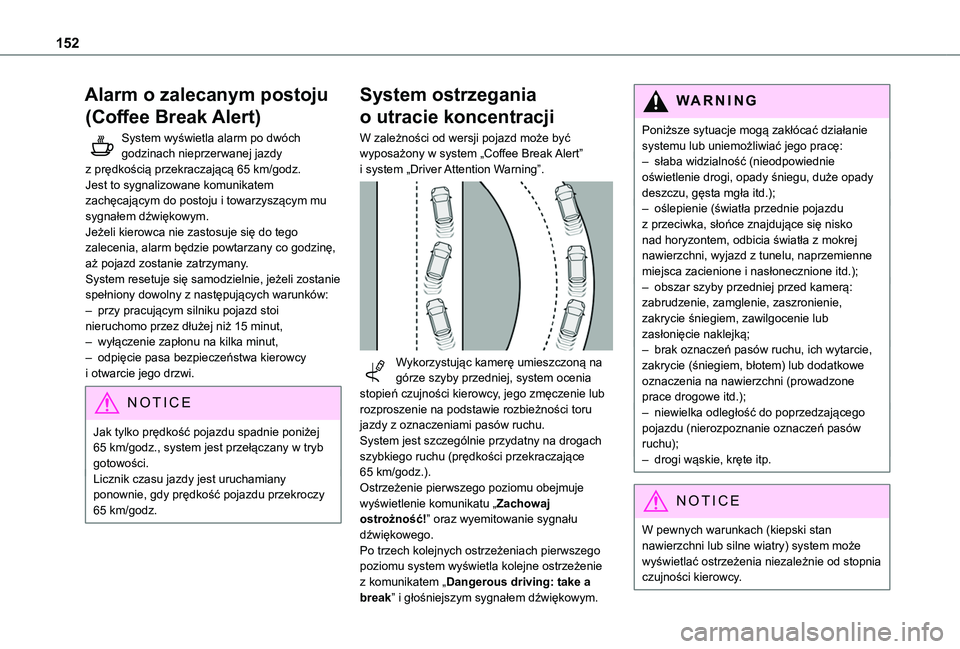 TOYOTA PROACE CITY VERSO 2019 Instrukcja obsługi (in Polish) 152
Alarm o zalecanym postoju
(Coffee Break Alert)
System wyświetla alarm po dwóch godzinach nieprzerwanej jazdy z prędkością przekraczającą 65 km/godz.Jest to sygnalizowane komunikatem zachę TOYOTA PROACE CITY VERSO 2019 Instrukcja obsługi (in Polish) 152
Alarm o zalecanym postoju
(Coffee Break Alert)
System wyświetla alarm po dwóch godzinach nieprzerwanej jazdy z prędkością przekraczającą 65 km/godz.Jest to sygnalizowane komunikatem zachę