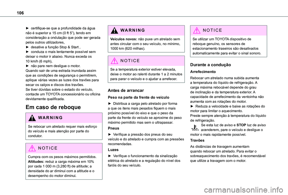 TOYOTA PROACE CITY VERSO 2019 Manual de utilização (in Portuguese) 106
► certifique-se que a profundidade da água não é superior a 15 cm (0 ft 5”), tendo em consideração a ondulação que pode ser gerada pelos outros utilizadores,► desative a função Stop TOYOTA PROACE CITY VERSO 2019 Manual de utilização (in Portuguese) 106
► certifique-se que a profundidade da água não é superior a 15 cm (0 ft 5”), tendo em consideração a ondulação que pode ser gerada pelos outros utilizadores,► desative a função Stop