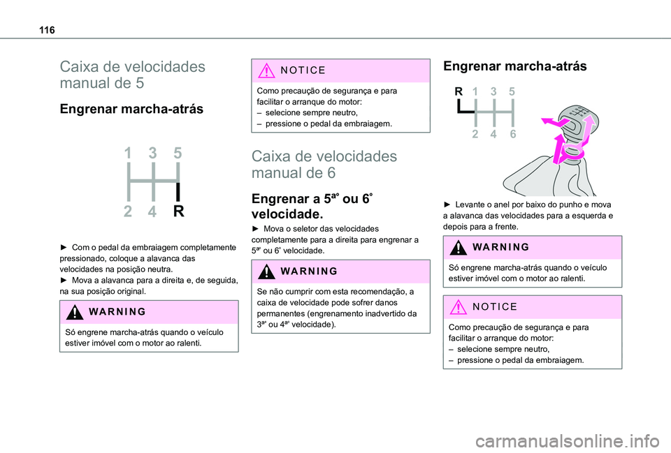 TOYOTA PROACE CITY VERSO 2019 Manual de utilização (in Portuguese) 11 6
Caixa de velocidades
manual de 5
Engrenar marcha-atrás
► Com o pedal da embraiagem completamente pressionado, coloque a alavanca das velocidades na posição neutra.► Mova a alavanca par TOYOTA PROACE CITY VERSO 2019 Manual de utilização (in Portuguese) 11 6
Caixa de velocidades
manual de 5
Engrenar marcha-atrás
► Com o pedal da embraiagem completamente pressionado, coloque a alavanca das velocidades na posição neutra.► Mova a alavanca par