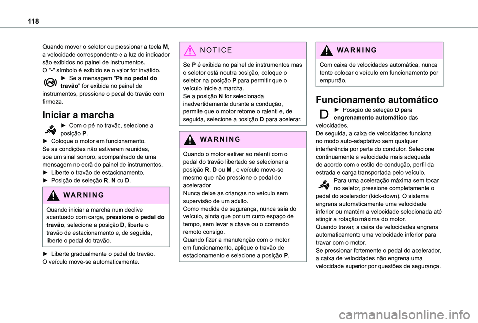 TOYOTA PROACE CITY VERSO 2019 Manual de utilização (in Portuguese) 11 8
Quando mover o seletor ou pressionar a tecla M, a velocidade correspondente e a luz do indicador são exibidos no painel de instrumentos.O "-" símbolo é exibido se o valor for inválido TOYOTA PROACE CITY VERSO 2019 Manual de utilização (in Portuguese) 11 8
Quando mover o seletor ou pressionar a tecla M, a velocidade correspondente e a luz do indicador são exibidos no painel de instrumentos.O "-" símbolo é exibido se o valor for inválido