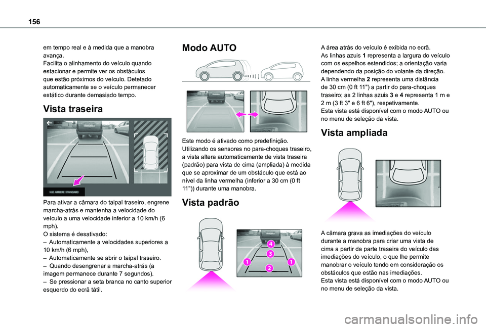 TOYOTA PROACE CITY VERSO 2019 Manual de utilização (in Portuguese) 156
em tempo real e à medida que a manobra avança.Facilita o alinhamento do veículo quando estacionar e permite ver os obstáculos que estão próximos do veículo. Detetado automaticamente se o ve TOYOTA PROACE CITY VERSO 2019 Manual de utilização (in Portuguese) 156
em tempo real e à medida que a manobra avança.Facilita o alinhamento do veículo quando estacionar e permite ver os obstáculos que estão próximos do veículo. Detetado automaticamente se o ve