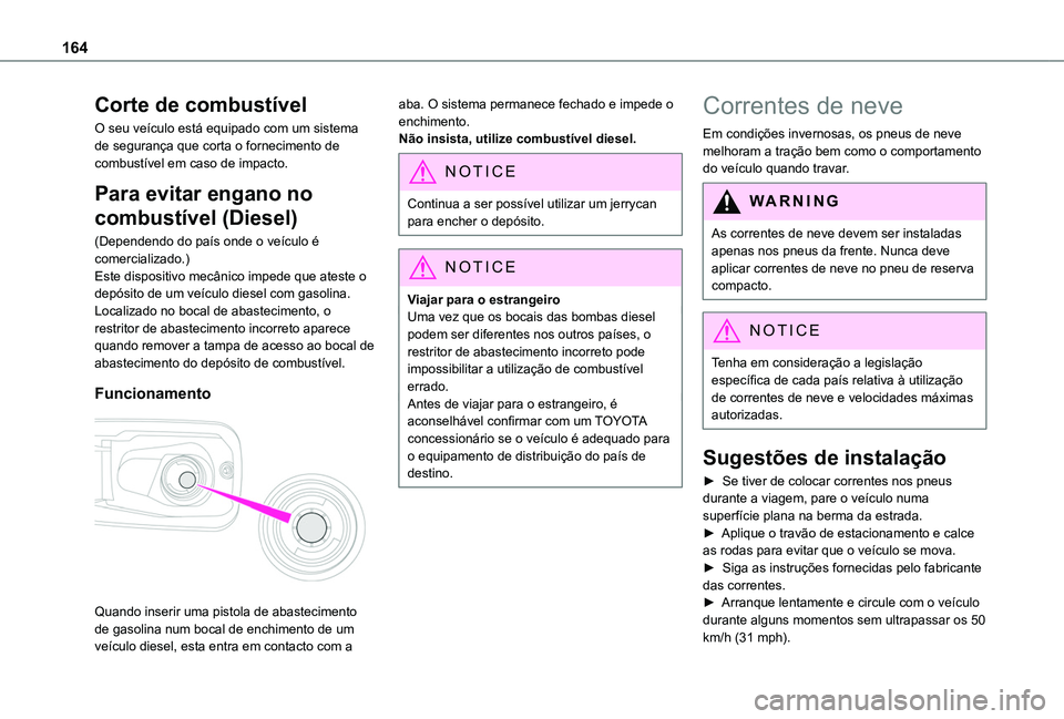 TOYOTA PROACE CITY VERSO 2019 Manual de utilização (in Portuguese) 164
Corte de combustível
O seu veículo está equipado com um sistema de segurança que corta o fornecimento de combustível em caso de impacto.
Para evitar engano no
combustível (Diesel)
(Dependen TOYOTA PROACE CITY VERSO 2019 Manual de utilização (in Portuguese) 164
Corte de combustível
O seu veículo está equipado com um sistema de segurança que corta o fornecimento de combustível em caso de impacto.
Para evitar engano no
combustível (Diesel)
(Dependen