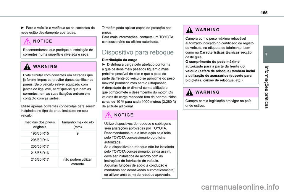 TOYOTA PROACE CITY VERSO 2019 Manual de utilização (in Portuguese) 165
Informações práticas
7
► Pare o veículo e verifique se as correntes de neve estão devidamente apertadas.
NOTIC E
Recomendamos que pratique a instalação de correntes numa superfície nivel TOYOTA PROACE CITY VERSO 2019 Manual de utilização (in Portuguese) 165
Informações práticas
7
► Pare o veículo e verifique se as correntes de neve estão devidamente apertadas.
NOTIC E
Recomendamos que pratique a instalação de correntes numa superfície nivel