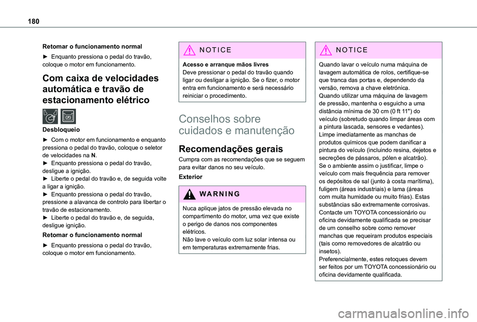 TOYOTA PROACE CITY VERSO 2019 Manual de utilização (in Portuguese) 180
Retomar o funcionamento normal
► Enquanto pressiona o pedal do travão, coloque o motor em funcionamento.
Com caixa de velocidades
automática e travão de
estacionamento elétrico /
Desblo TOYOTA PROACE CITY VERSO 2019 Manual de utilização (in Portuguese) 180
Retomar o funcionamento normal
► Enquanto pressiona o pedal do travão, coloque o motor em funcionamento.
Com caixa de velocidades
automática e travão de
estacionamento elétrico /
Desblo