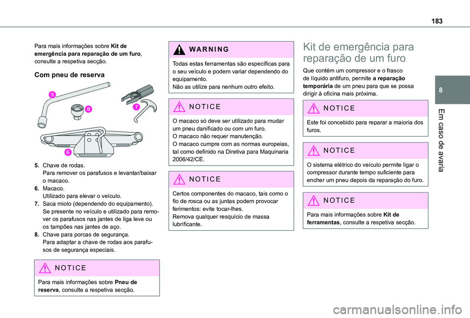 TOYOTA PROACE CITY VERSO 2019 Manual de utilização (in Portuguese) 183
Em caso de avaria
8
Para mais informações sobre Kit de emergência para reparação de um furo, consulte a respetiva secção.
Com pneu de reserva
5.Chave de rodas.Para remover os parafusos e le TOYOTA PROACE CITY VERSO 2019 Manual de utilização (in Portuguese) 183
Em caso de avaria
8
Para mais informações sobre Kit de emergência para reparação de um furo, consulte a respetiva secção.
Com pneu de reserva
5.Chave de rodas.Para remover os parafusos e le