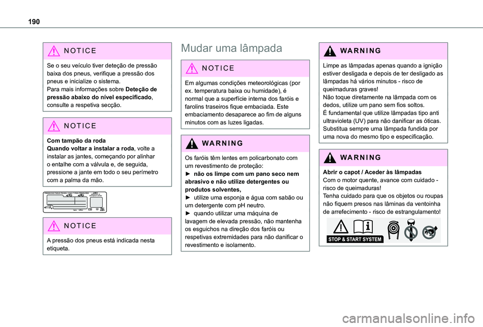 TOYOTA PROACE CITY VERSO 2019 Manual de utilização (in Portuguese) 190
NOTIC E
Se o seu veículo tiver deteção de pressão baixa dos pneus, verifique a pressão dos pneus e inicialize o sistema.Para mais informações sobre Deteção de pressão abaixo do nível es TOYOTA PROACE CITY VERSO 2019 Manual de utilização (in Portuguese) 190
NOTIC E
Se o seu veículo tiver deteção de pressão baixa dos pneus, verifique a pressão dos pneus e inicialize o sistema.Para mais informações sobre Deteção de pressão abaixo do nível es