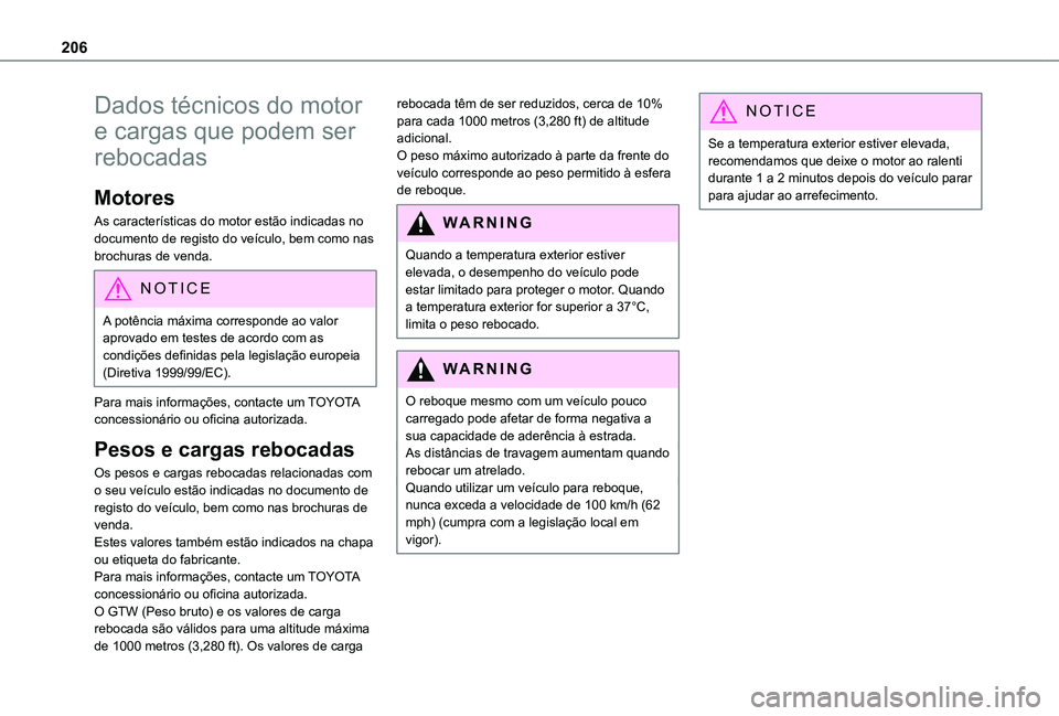 TOYOTA PROACE CITY VERSO 2019 Manual de utilização (in Portuguese) 206
Dados técnicos do motor
e cargas que podem ser
rebocadas
Motores
As características do motor estão indicadas no documento de registo do veículo, bem como nas brochuras de venda.
NOTIC E
A po TOYOTA PROACE CITY VERSO 2019 Manual de utilização (in Portuguese) 206
Dados técnicos do motor
e cargas que podem ser
rebocadas
Motores
As características do motor estão indicadas no documento de registo do veículo, bem como nas brochuras de venda.
NOTIC E
A po