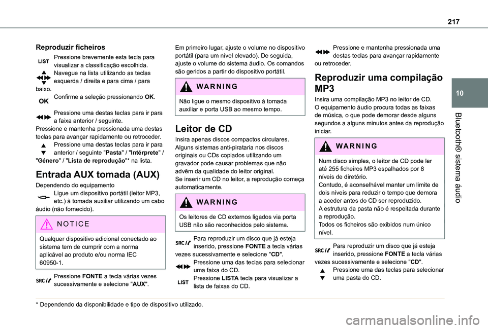 TOYOTA PROACE CITY VERSO 2019  Manual de utilização (in Portuguese) 217
Bluetooth® sistema áudio
10
Reproduzir ficheiros
Pressione brevemente esta tecla para visualizar a classificação escolhida.Navegue na lista utilizando as teclas esquerda / direita e para cima 